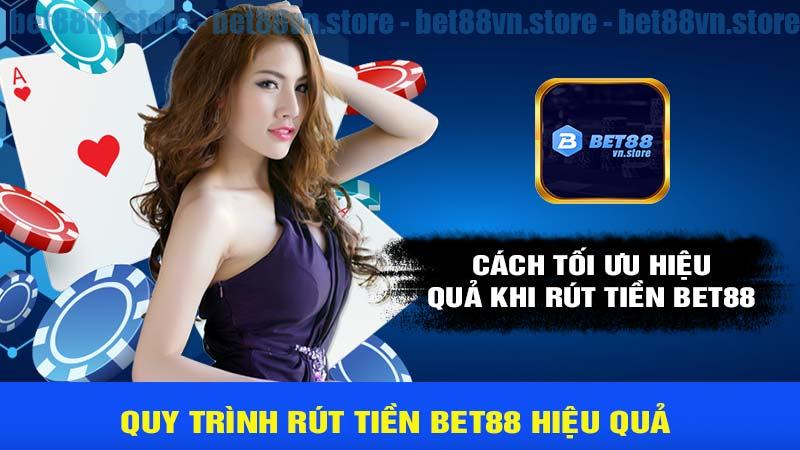 Cách tối ưu hiệu quả khi rút tiền bet88