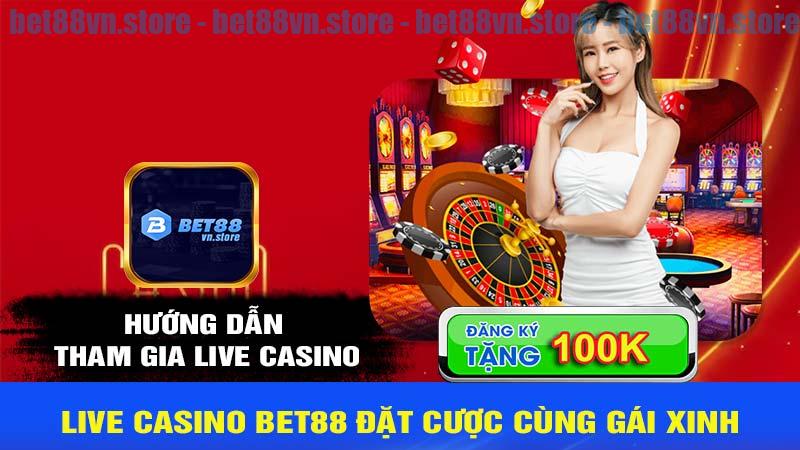 Hướng dẫn tham gia live Casino bet88