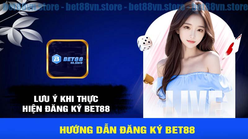 Lưu ý khi thực hiện đăng ký bet88