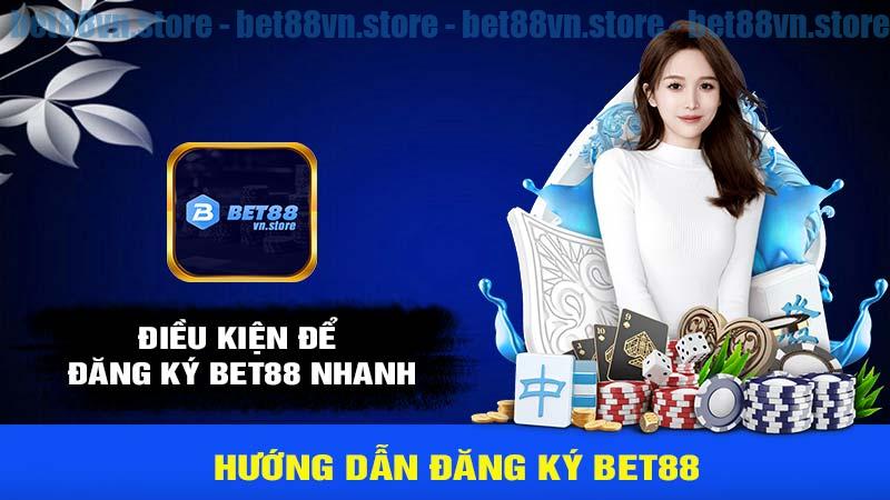 Điêu kiện để có thể đăng ký bet88