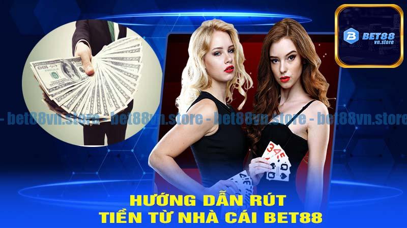 Hướng dẫn rút tiền từ nhà cái bet88