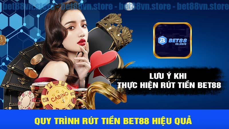 Những điều cần lưu ý khi thực hiện rút tiền bet88